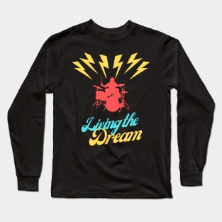 Rock star playing drummer living the dream Long Sleeve T-Shirt